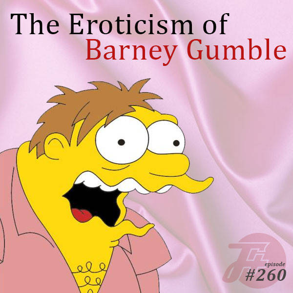 260: The Eroticism of Barney Gumble
