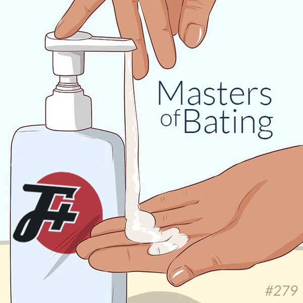 279: Masters of Bating
