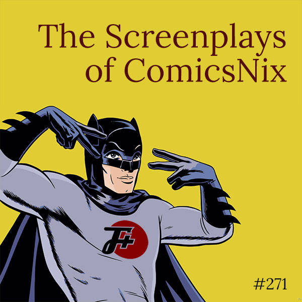 271: The Screenplays of ComicsNix