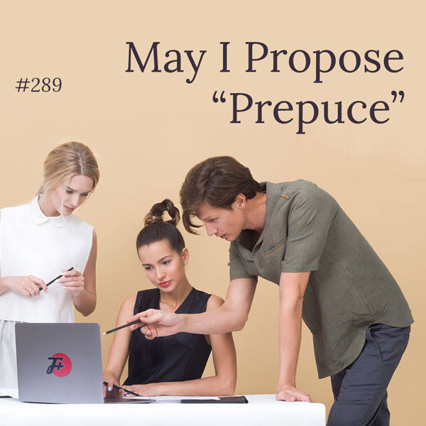 289: May I Propose Prepuce?