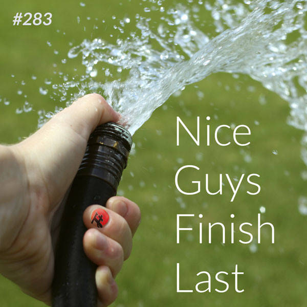 283: Nice Guys Finish Last