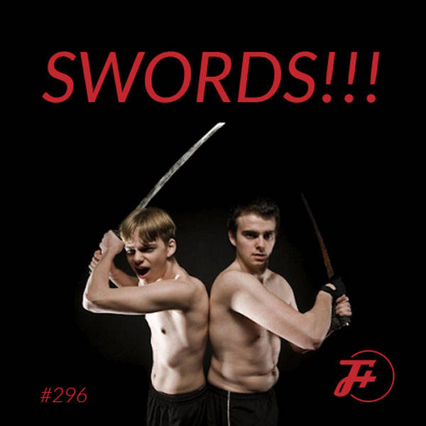 296: SWORDS!!!