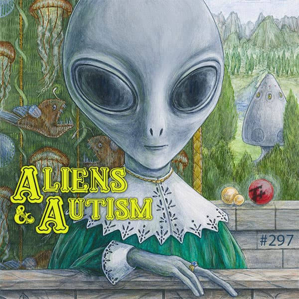 297: Aliens & Autism