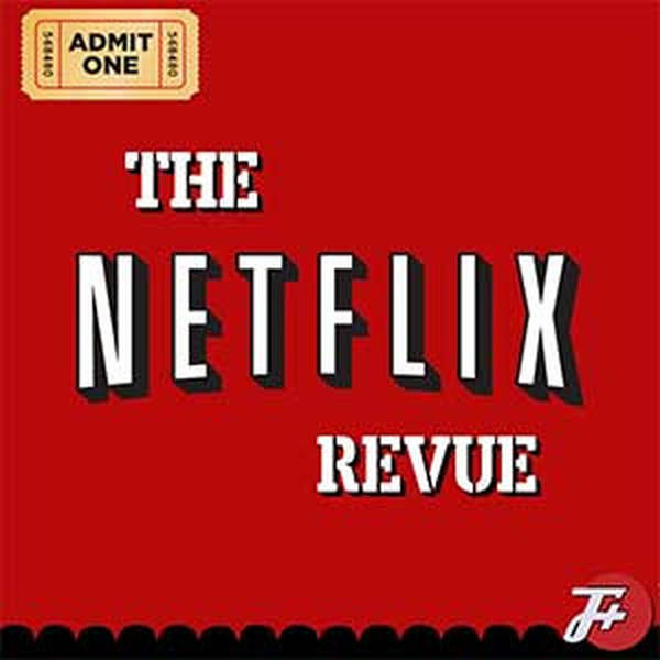 29: The Netflix Revue