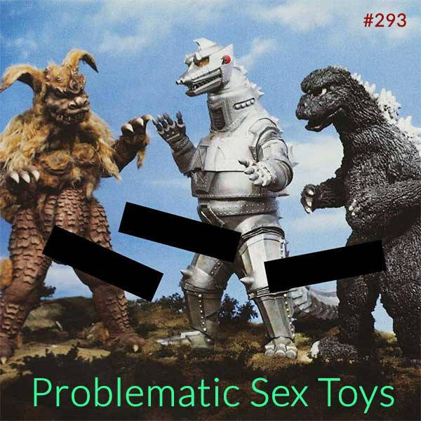293: Problematic Sex Toys