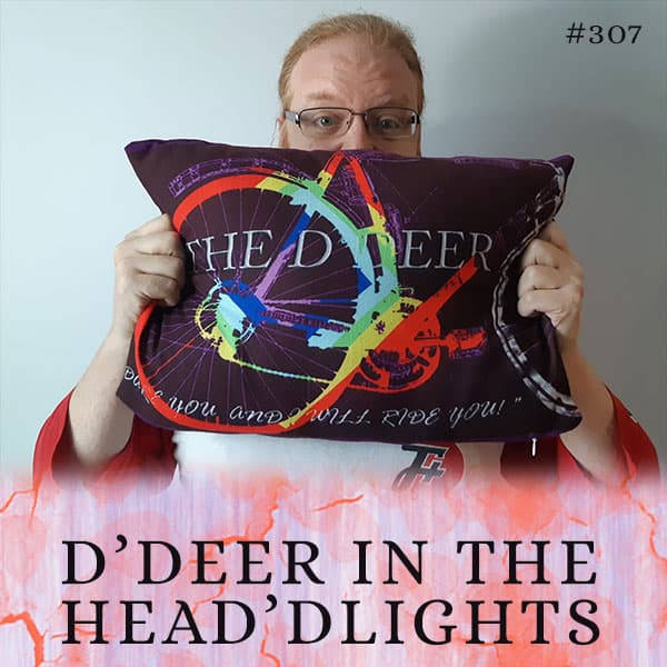 307: D'Deer In The Head'dlights