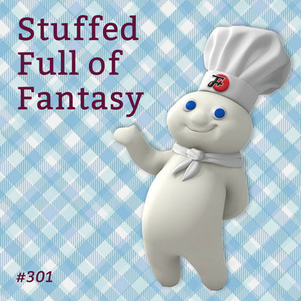301: Stuffed Full Of Fantasy