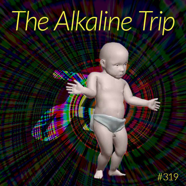 319: The Alkaline Trip