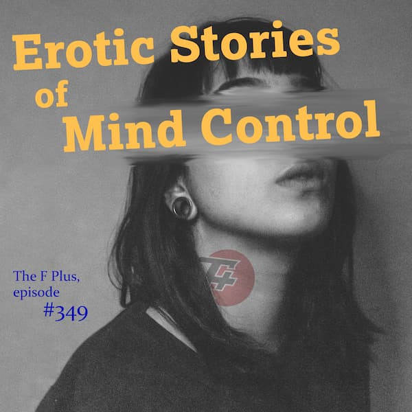 349: Erotic Stories of Mind Control