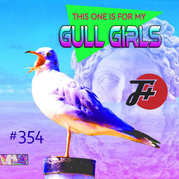 354: This One Is For My Gull Girls