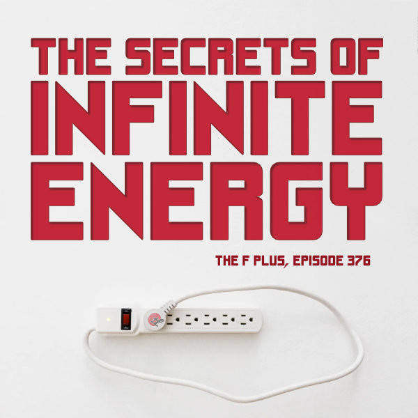 376: The Secrets of Infinite Energy