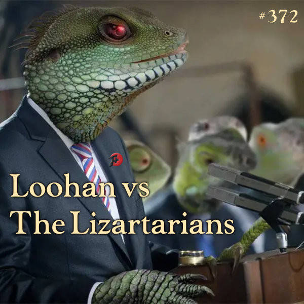 372: Loohan vs The Lizartarians