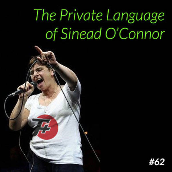 62: The Private Language of Sinead O'Connor