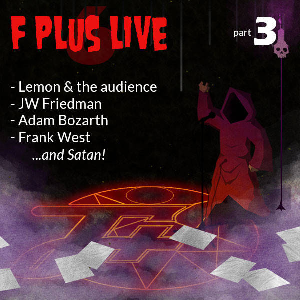 live6c: F Plus Live 6 | Conjuring Satan | Part 3