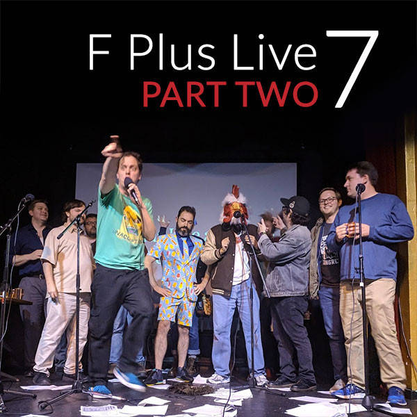 live7b: F Plus Live 7 | Seattle, I Guess | Part 2