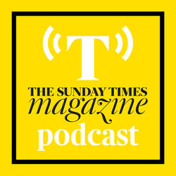 The Sunday Times Magazine Podcast - A new weekly podcast going behind the scenes of The Sunday Times Magazine’s biggest interviews. image