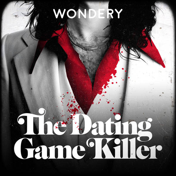 From Wondery - The Dating Game Killer