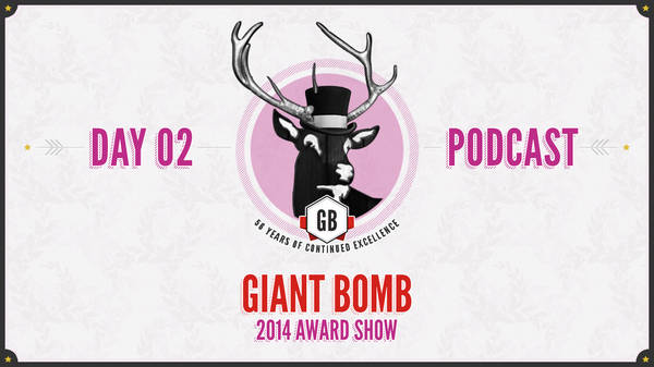 Giant Bombcast Giant Bomb Game of the Year 2014: Day Two
