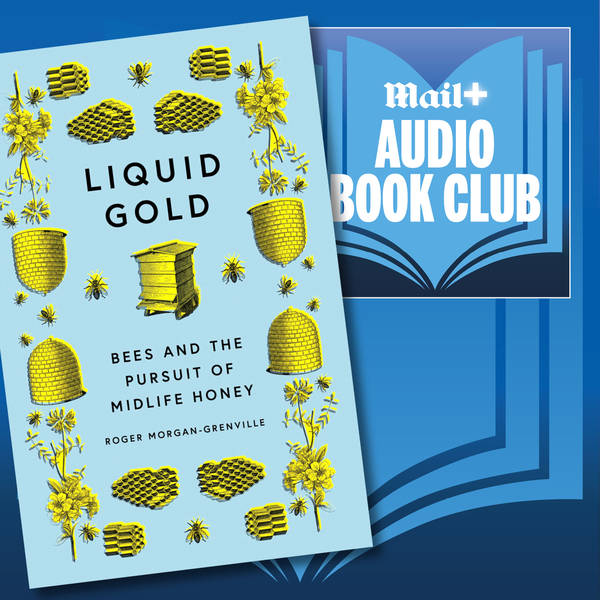 Liquid Gold by Roger Morgan-Grenville,  from Mail+ Audio Book Club