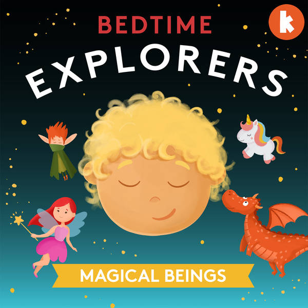 NEW Bedtime Explorers: Magical Beings