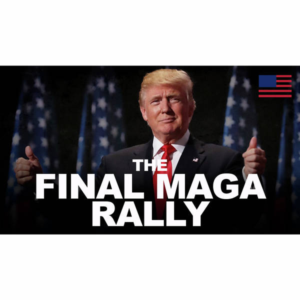 Today’s the Day — Our Stream Before the Final MAGA Rally