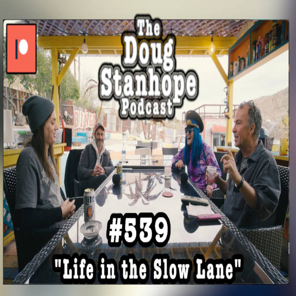Doug Stanhope Podcast #540 - "Life in the Slow Lane"