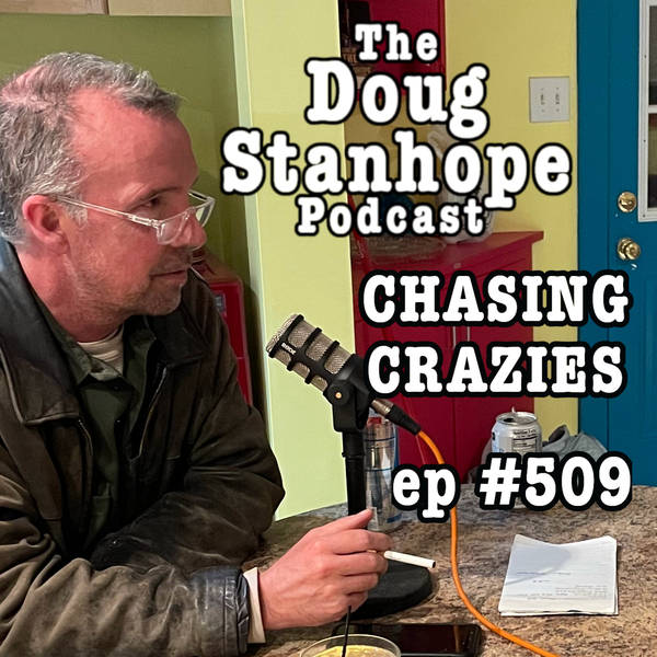 Bonus Episode: Ep.#509 - "Chasing Crazies"