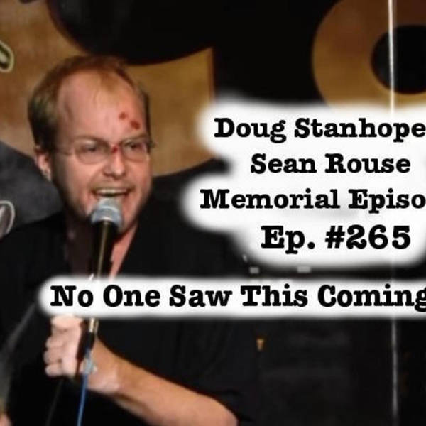 Ep. #265: The Sean Rouse Memorial Episode - No One Saw It Coming