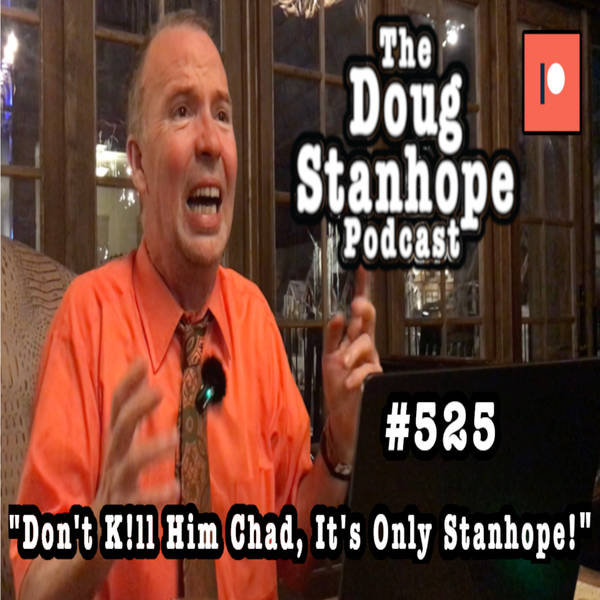 DSP #525 - "Don't K!ll Him Chad, It's Only Stanhope!"