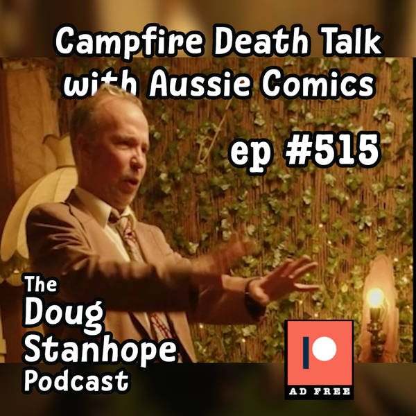 Ep #515 - "Campfire Death Talk with Aussie Comics"
