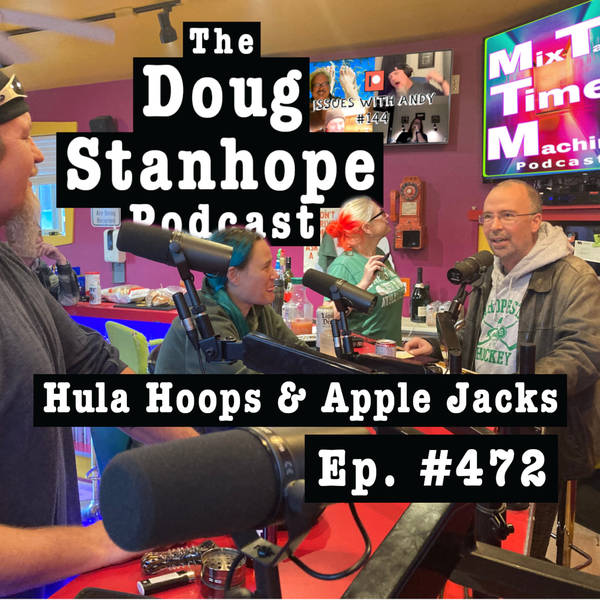Ep. #472: Hula Hoops and Apple Jacks