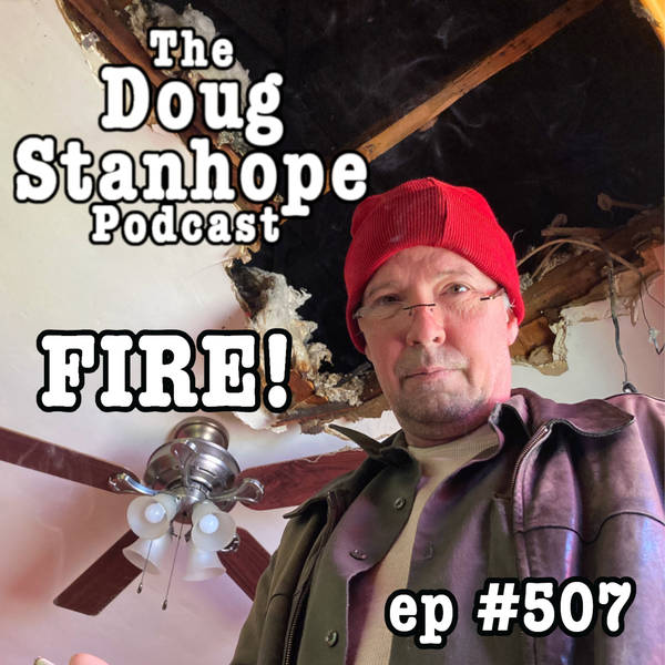 Ep.#507: "FIRE!"