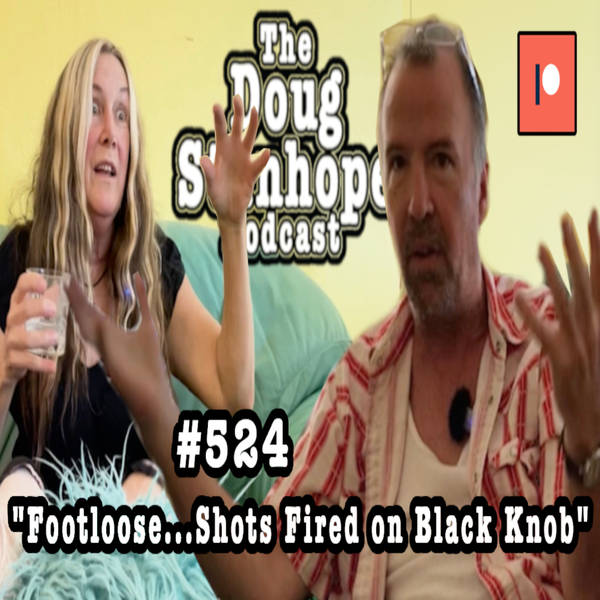 DSP #524 - "Footloose...Shots Fired on Black Knob"