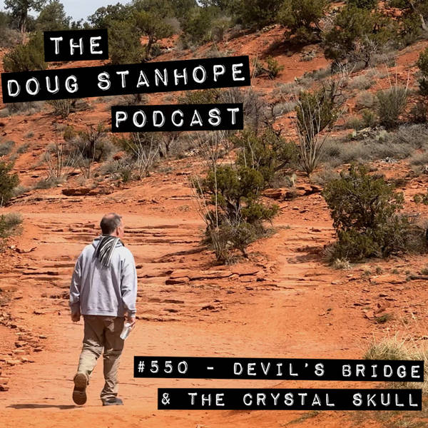 #550 - "Devil's Bridge & The Crystal Skull" (AUDIO)