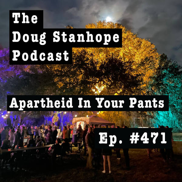 Ep.#471: Apartheid In Your Pants