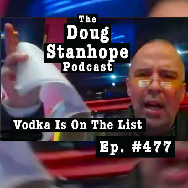 Ep.477: Vodka Is On The List