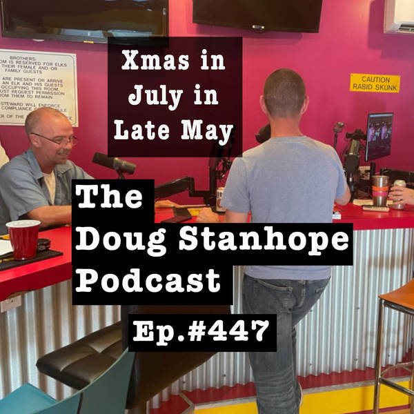Ep.#447: Xmas in July in Late May