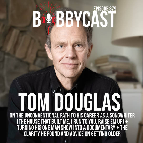 #379 - Tom Douglas on The Unconventional Path to His Career as a Songwriter (The House That Built Me, I Run to You, Raise Em Up) + Turning His One Man Show into a Documentary + The Clarity He Found And Advice on Getting Older