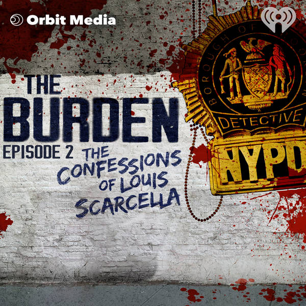 The Burden | 2. The Confessions of Louis Scarcella