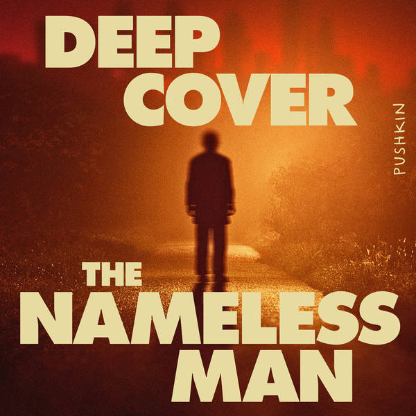 Introducing - Deep Cover: The Nameless Man