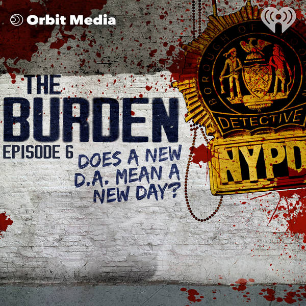 The Burden | 6. Does a New D.A. Mean a New Day?