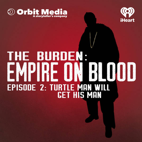 Empire on Blood | 2. Turtle Man Will Get His Man