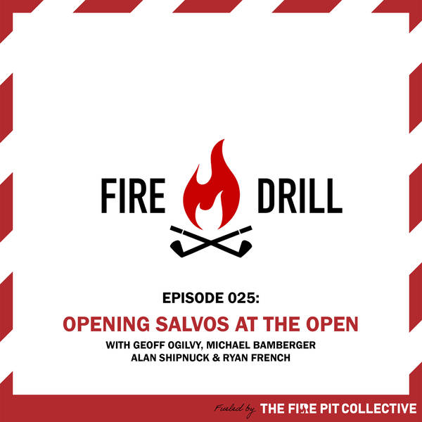 Fire Drill 025: Opening Salvos At The Open