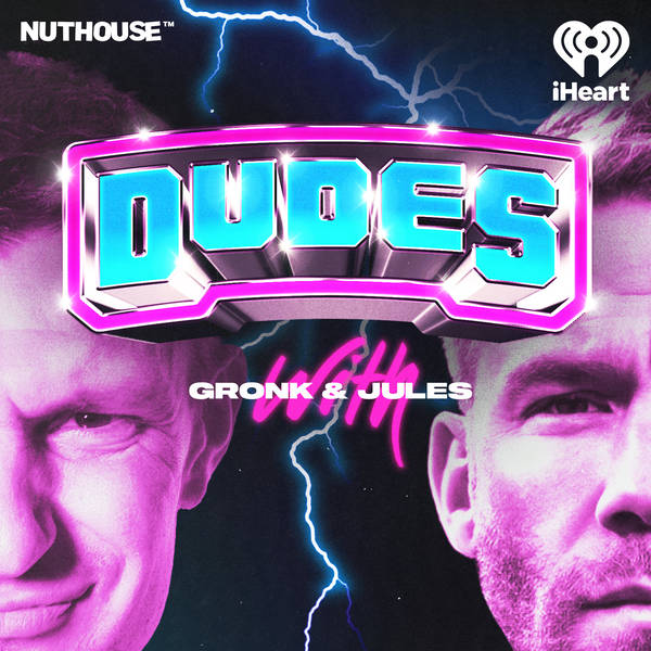 Introducing: Dudes on Dudes with Gronk and Jules