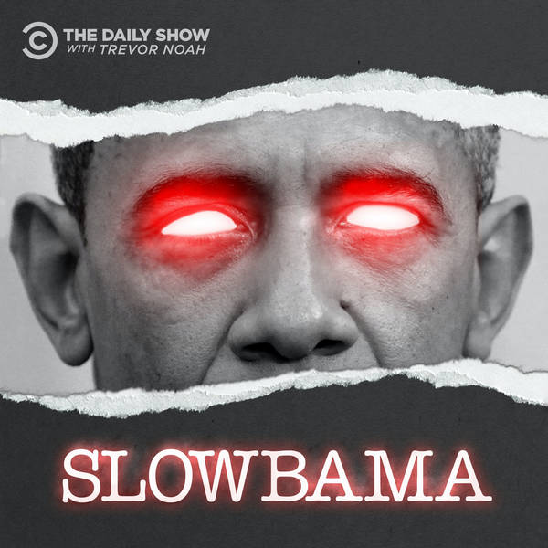The Daily Show Podcast Universe Episode 3: Slowbama