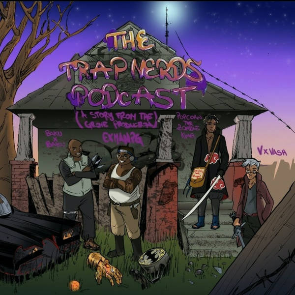 The Trap Nerds Podcast Episode 5(A Stories From The Grove Production)