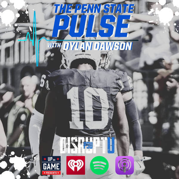 DisruptU PSU Presents The Penn State Pulse With Dylan Dawson "A Win Makes PSU A Contender"