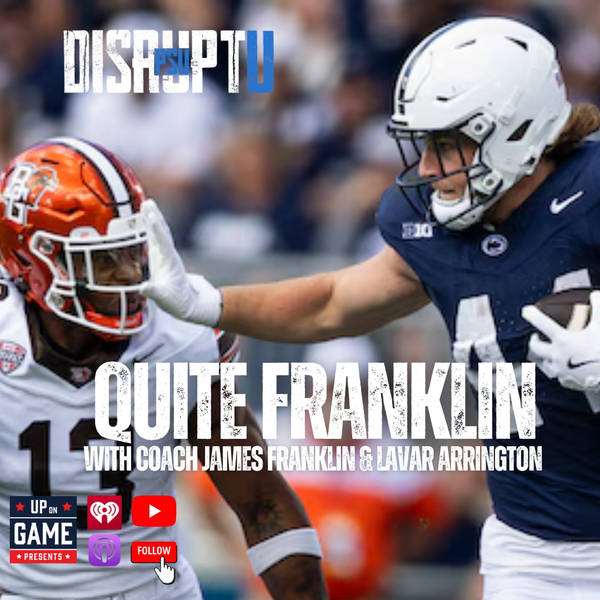 DisruptU PSU Presents Quite Franklin With LaVar Arrington And Coach James Franklin Kent State Preview And Some Guys Are NFL Ready