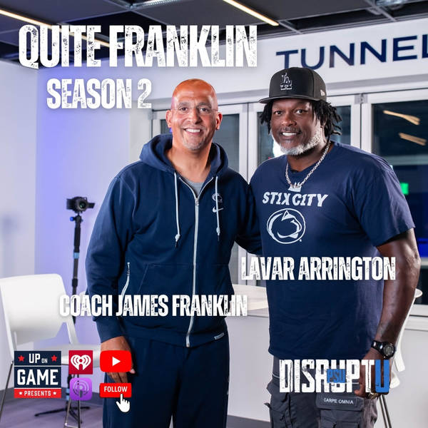 DisruptU PSU Presents Quite Franklin With LaVar Arrington And Coach James Franklin West Virginia Preview