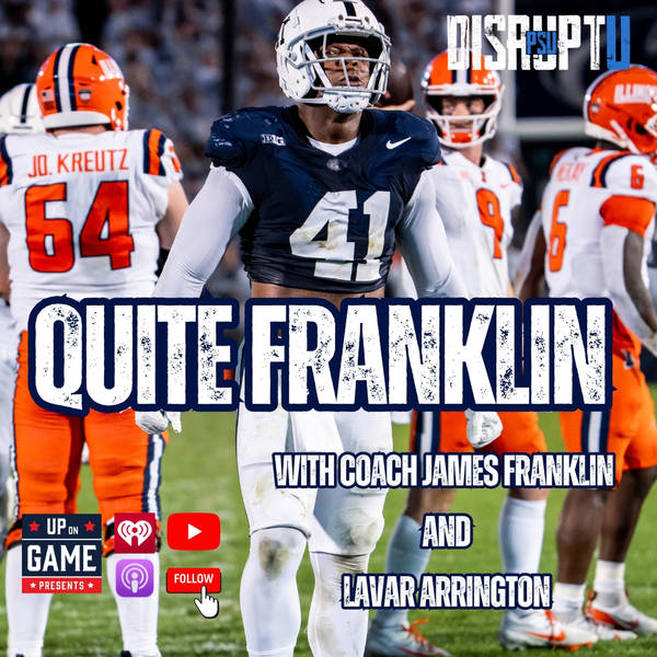 DisruptU PSU Presents Quite Franklin With LaVar Arrington And Coach James Franklin Illinois Recap And Defensive Strengths: A Game Changer